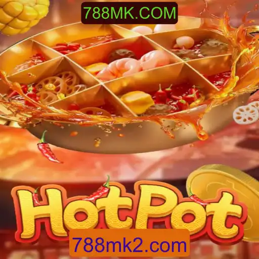 Descubra o Empolgante Jogo Hotpot e as Regras Exclusivas de 788MK.COM
